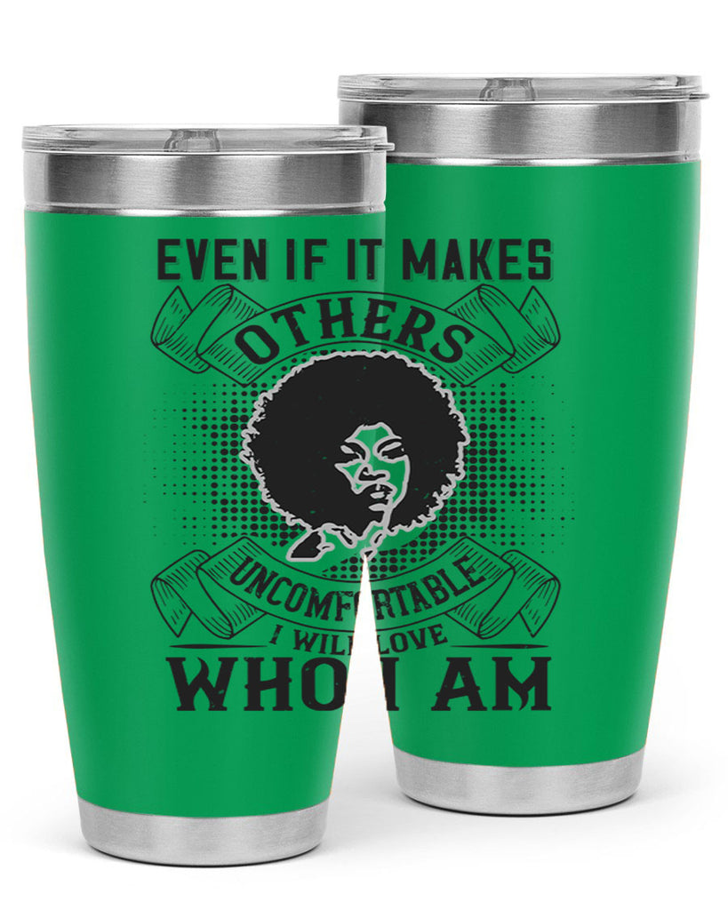 Even if it makes others uncomfortable I will love who I am Style 35#- afro- Tumbler