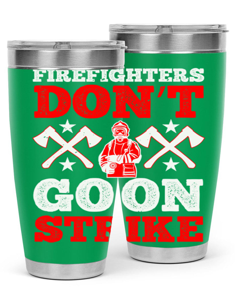 Firefighters don’t go on strike Style 74#- fire fighter- tumbler