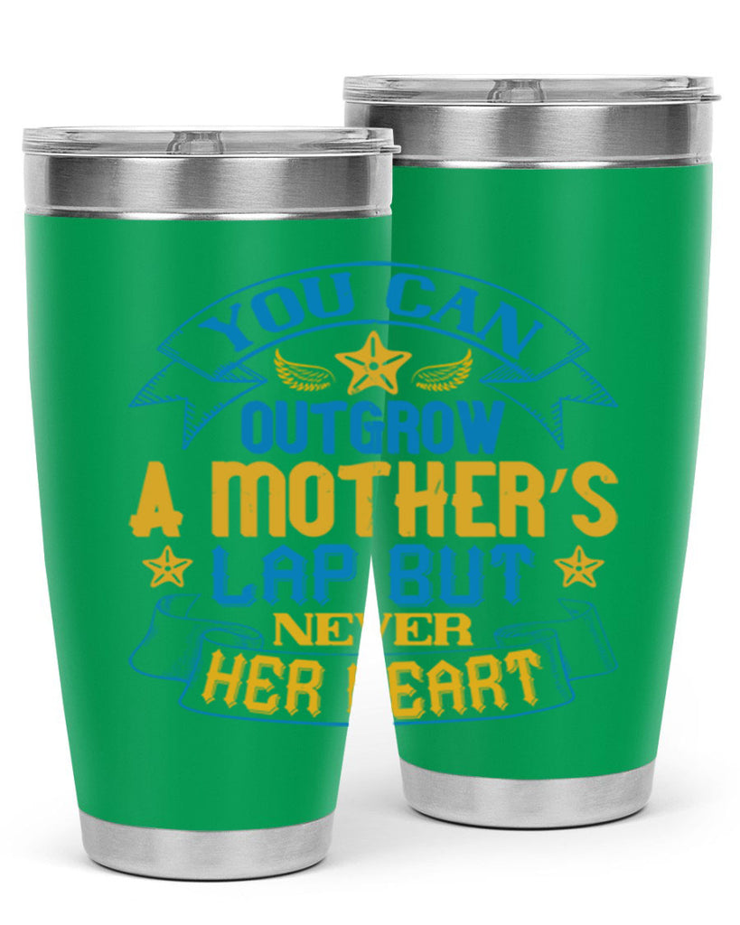 You can outgrow a mother’s lap but never her heart Style 2#- baby- tumbler
