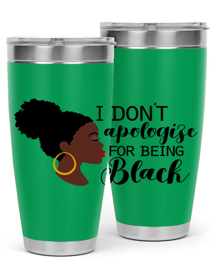i dont apologize for being black Style 34#- women-girls- Tumbler