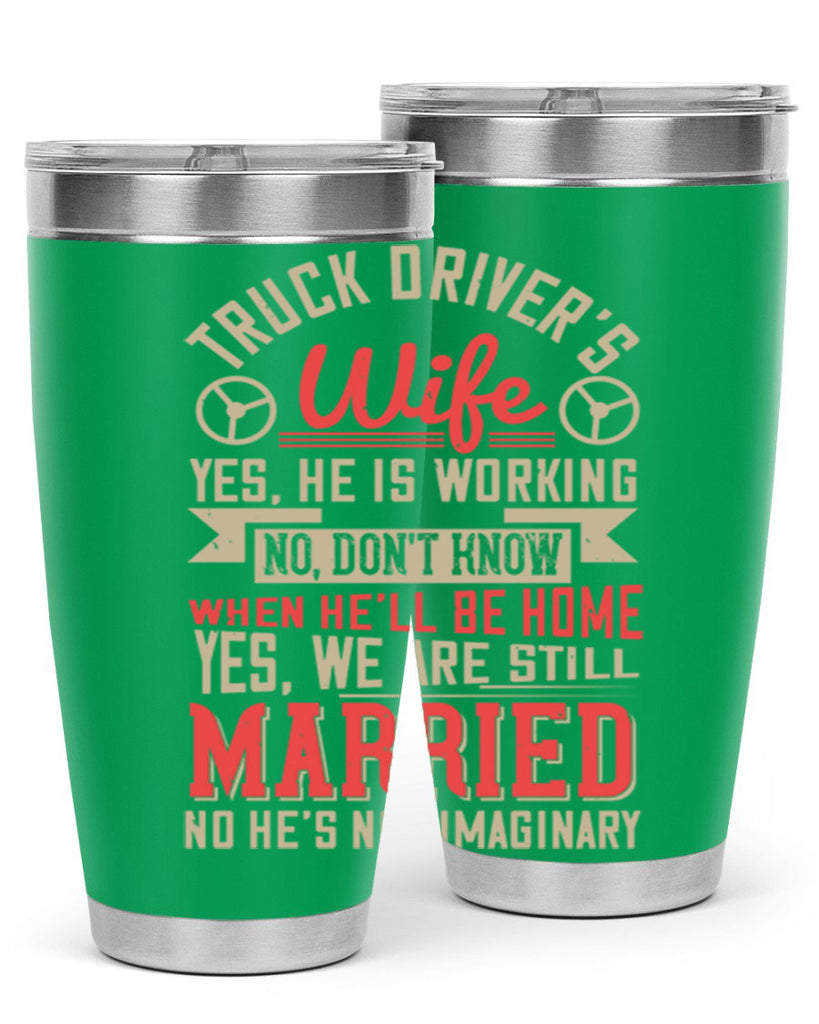 truck driver’s wife yes he is working no z Style 14#- truck driver- tumbler