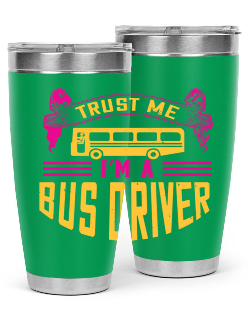 trust me I’m a bus driver Style 8#- bus driver- tumbler