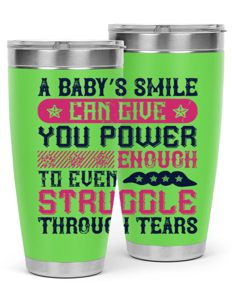 A baby’s smile can give you power… enough to even struggle through tears Style 136#- baby- tumbler