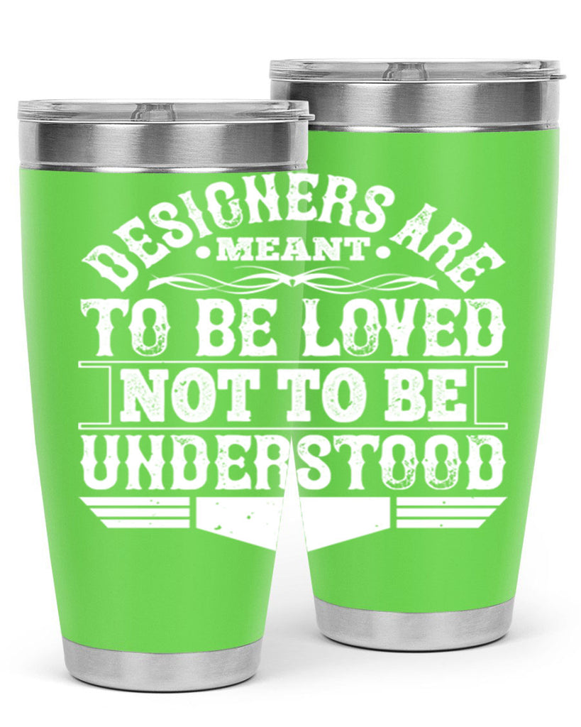 Designers are meant to be loved not to be understood Style 44#- architect- tumbler