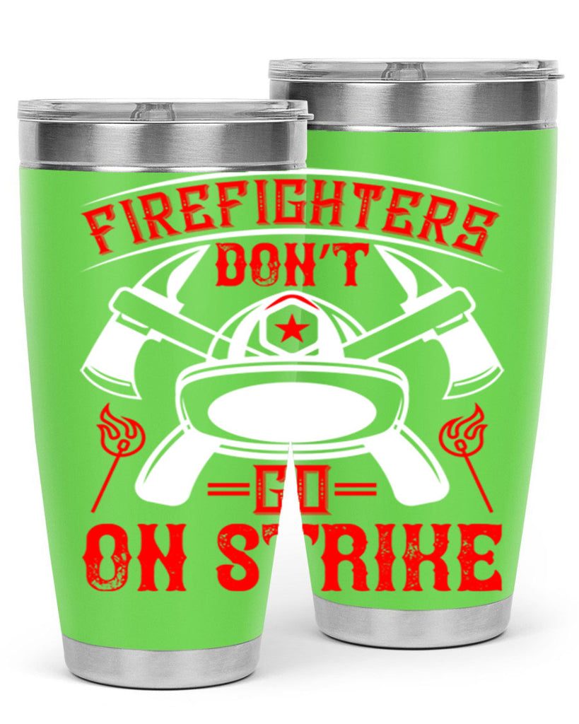 Firefighters don’t go on strike Style 73#- fire fighter- tumbler