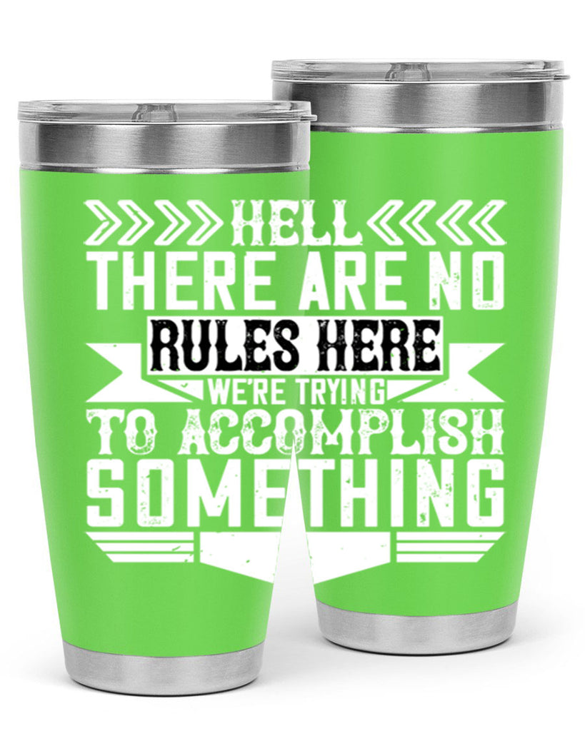 Hell there are no rules here Were trying to accomplish something Style 38#- architect- tumbler