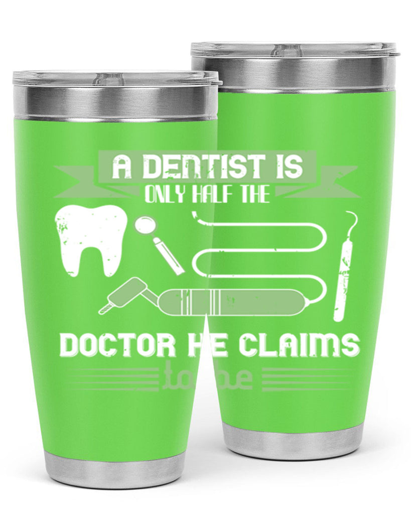 “A dentist is only half the Style 5#- dentist- tumbler