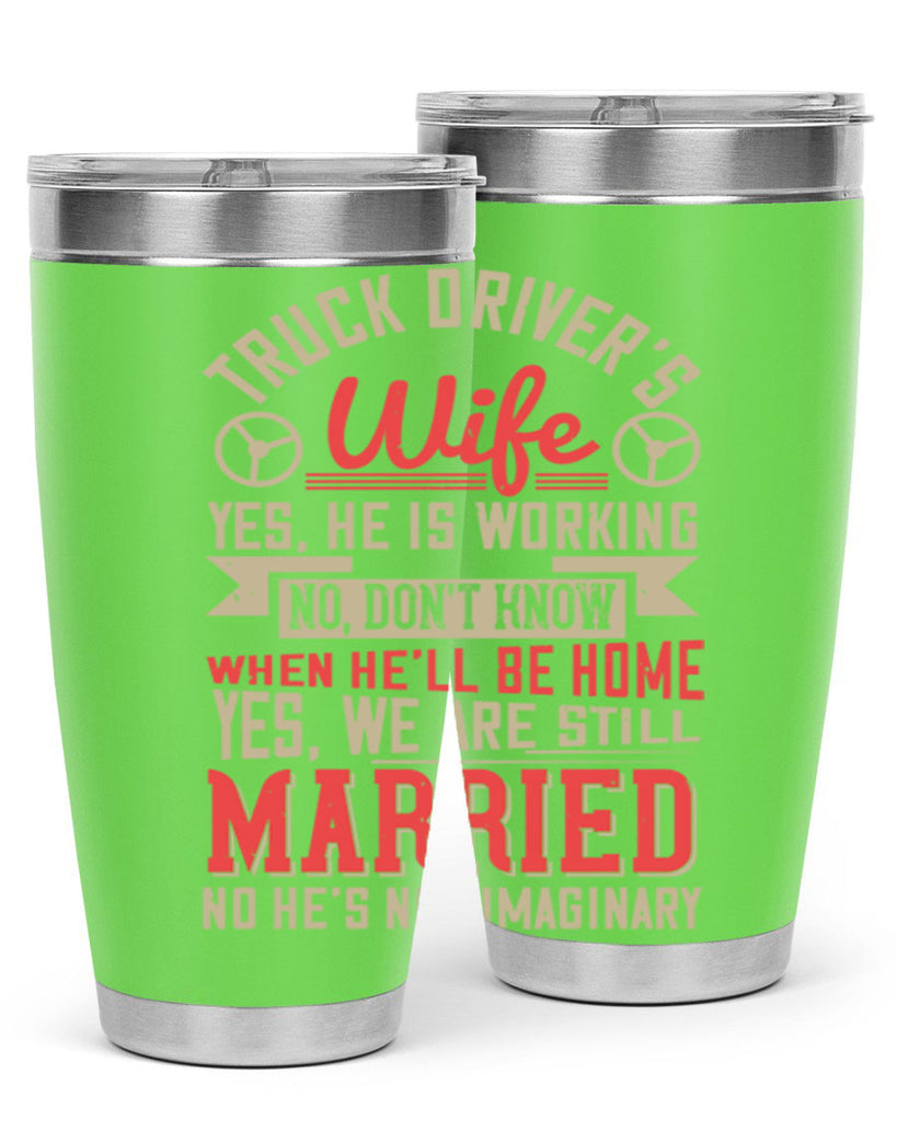 truck driver’s wife yes he is working no z Style 14#- truck driver- tumbler