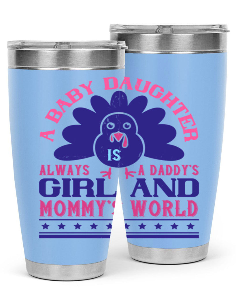 A baby daughter is always a Daddy’s girl and Mommy’s worldd Style 147#- baby- tumbler