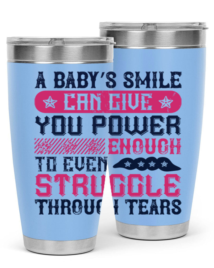 A baby’s smile can give you power… enough to even struggle through tears Style 136#- baby- tumbler
