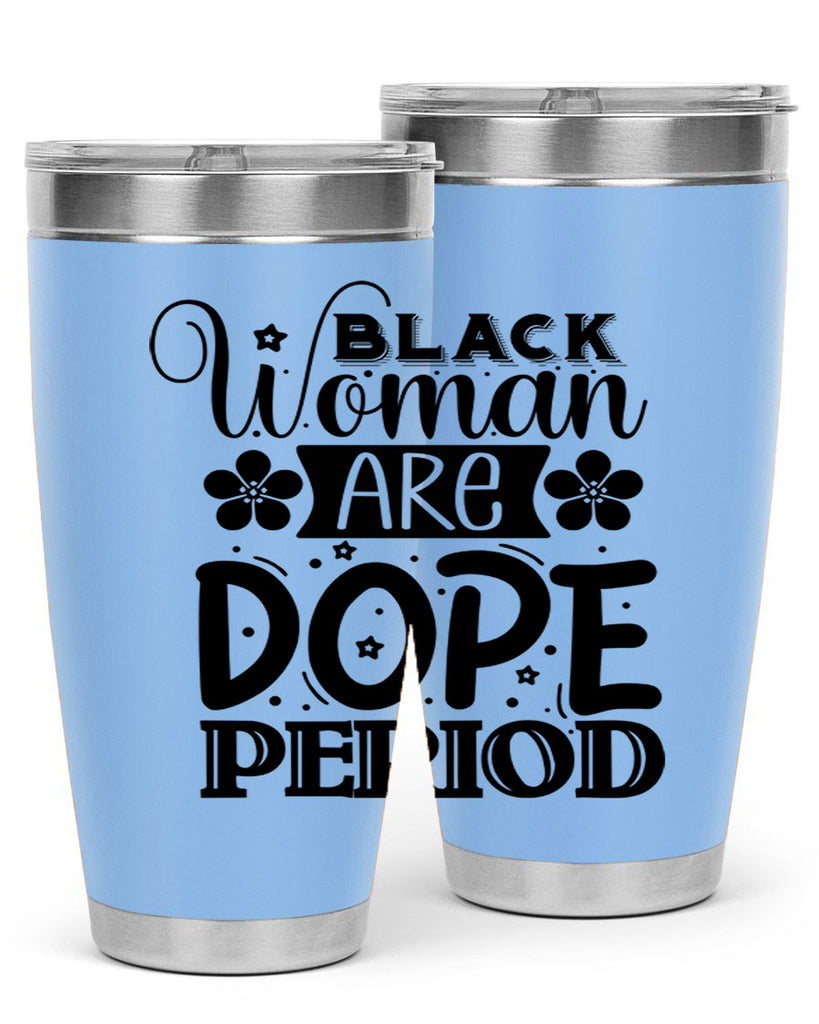 Black woman are dope period Style 53#- women-girls- Tumbler