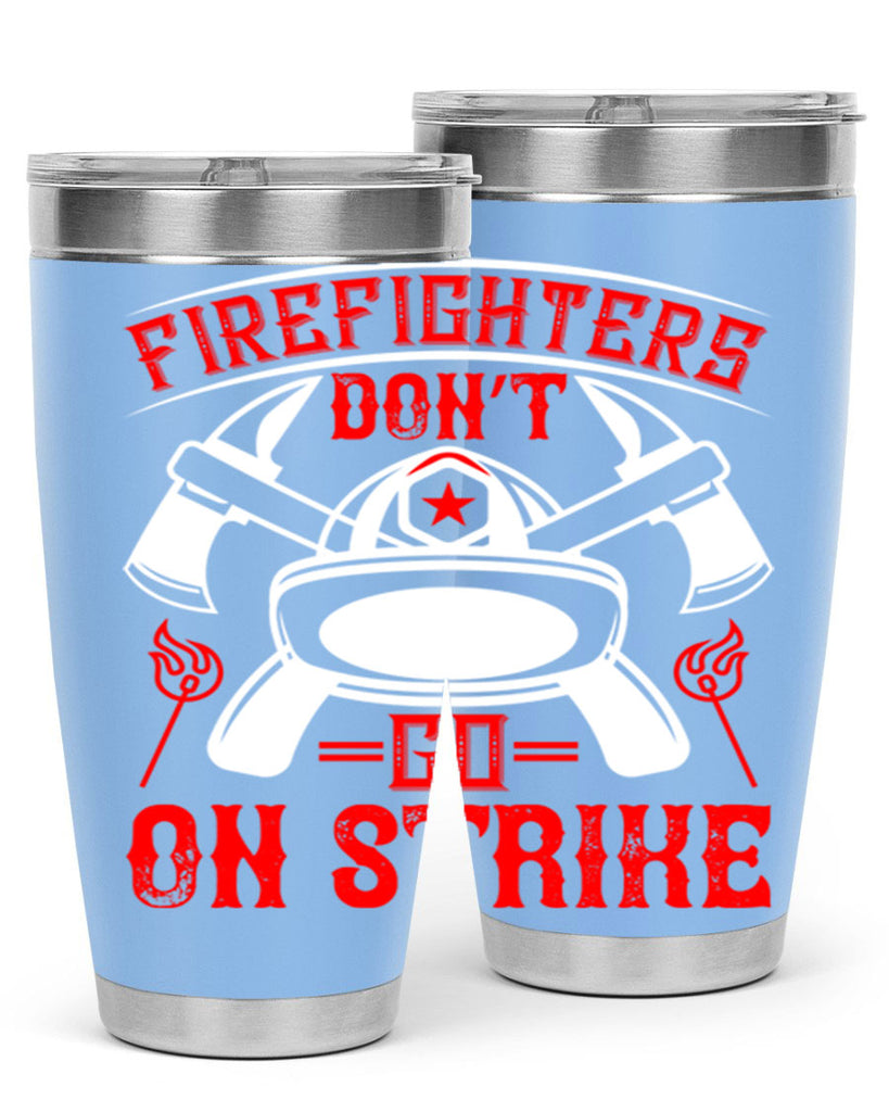 Firefighters don’t go on strike Style 73#- fire fighter- tumbler