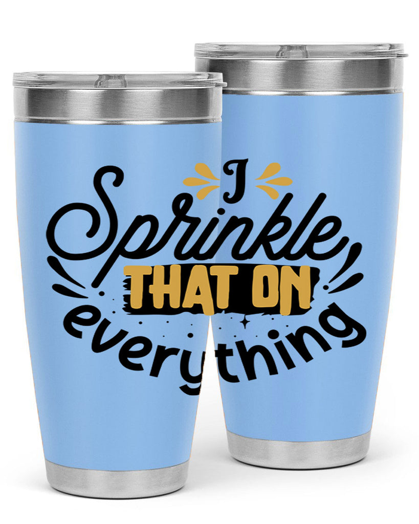 I sprinkle That on everything Style 31#- women-girls- Tumbler