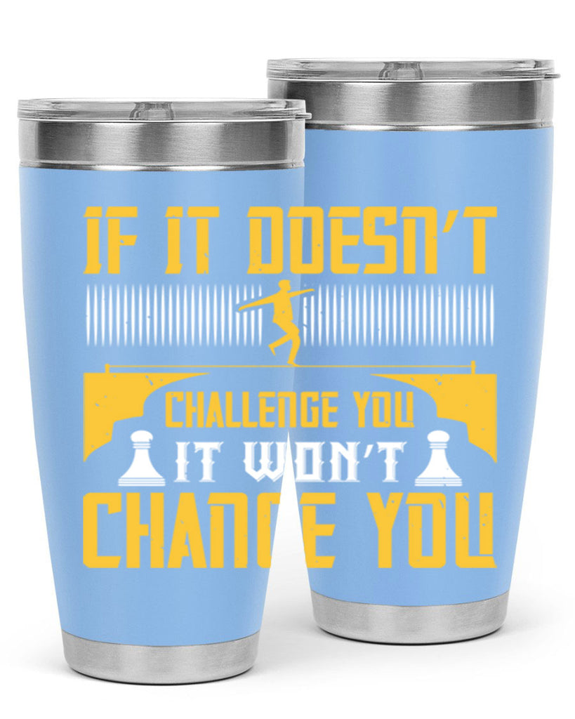 If it doesn’t challenge you it won’t change you Style 33#- coaching- tumbler