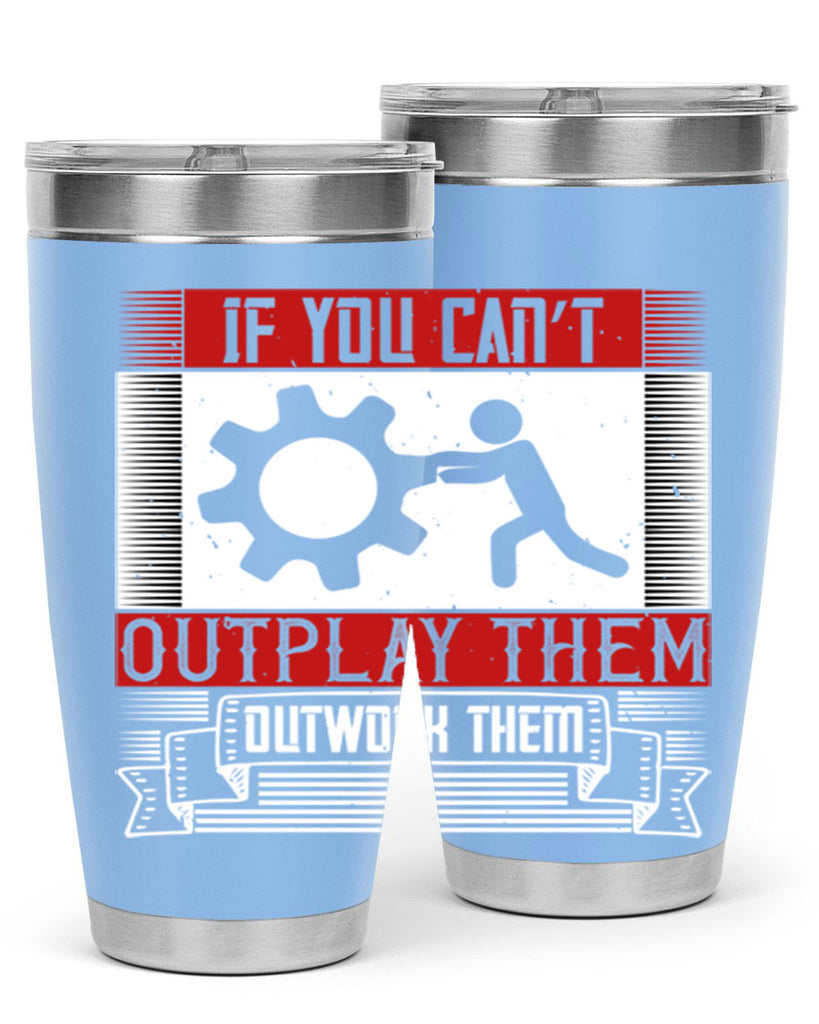 If you can’t outplay them outwork them Style 31#- coaching- tumbler