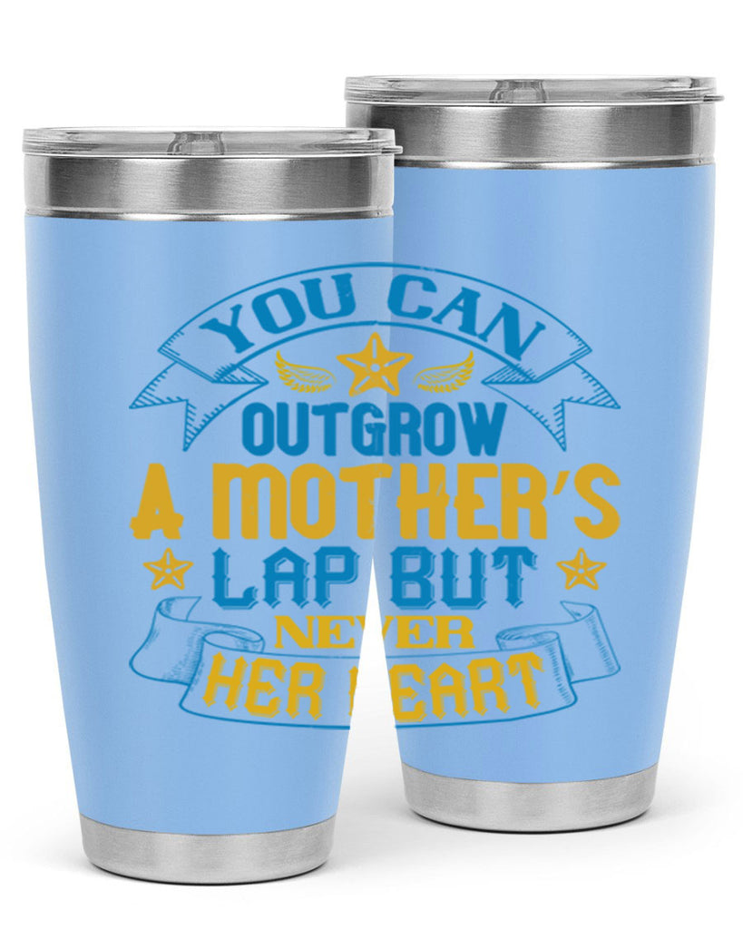 You can outgrow a mother’s lap but never her heart Style 2#- baby- tumbler