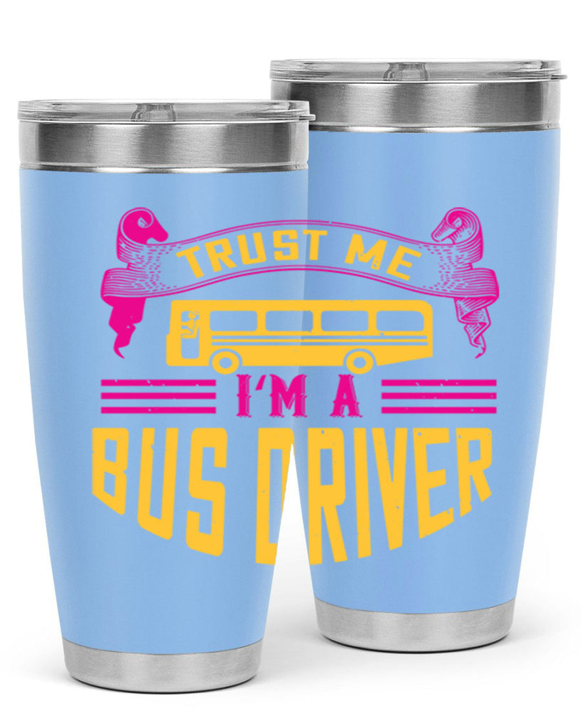 trust me I’m a bus driver Style 8#- bus driver- tumbler