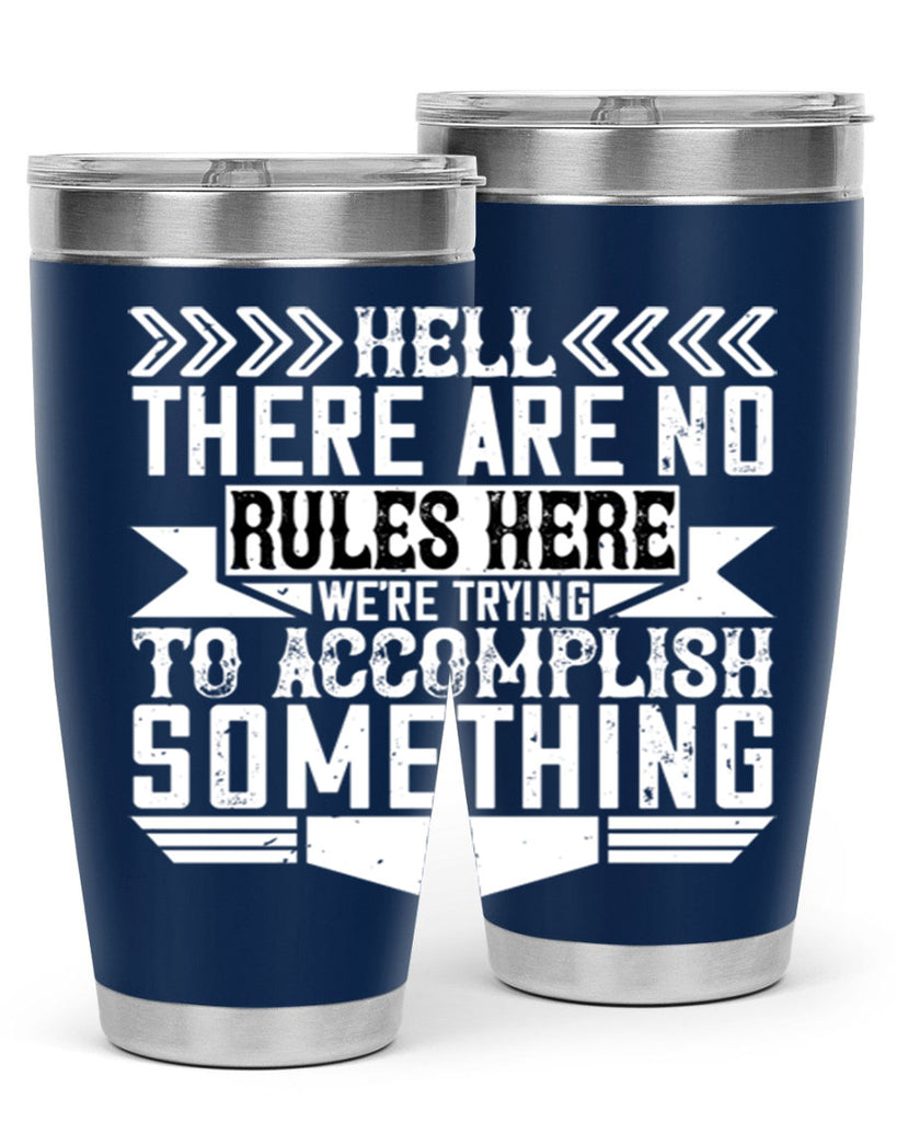 Hell there are no rules here Were trying to accomplish something Style 38#- architect- tumbler