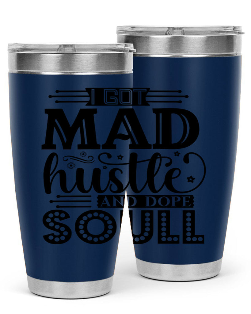 I got mad hustle and dope soul Style 33#- women-girls- Tumbler