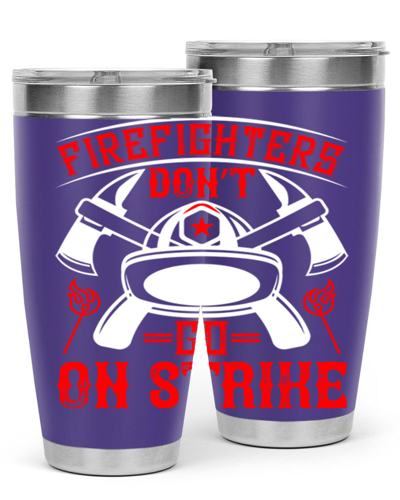 Firefighters don’t go on strike Style 73#- fire fighter- tumbler