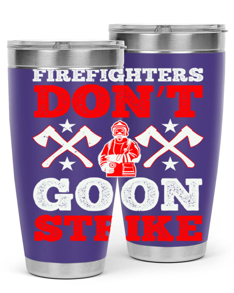 Firefighters don’t go on strike Style 74#- fire fighter- tumbler