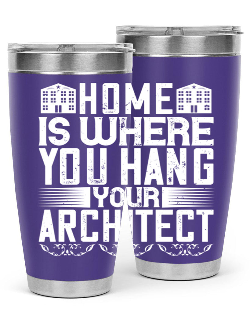 Home is where you hang your architect Style 37#- architect- tumbler