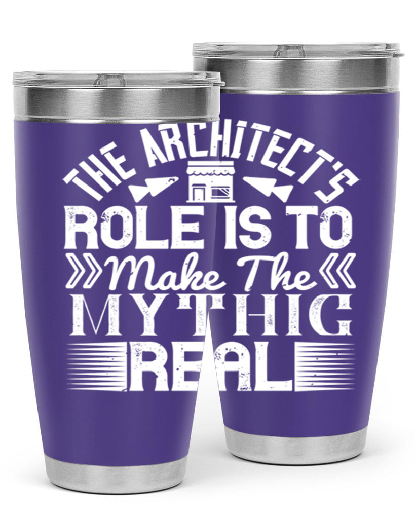 The architects role is to make the mythic real Style 18#- architect- tumbler