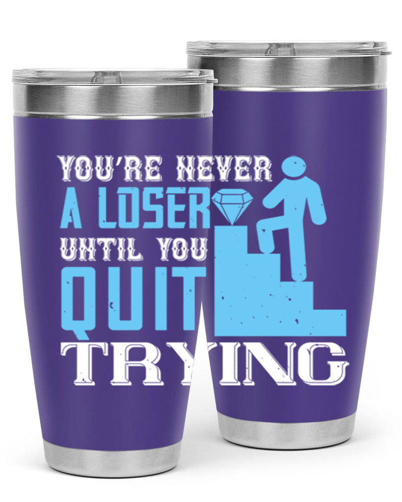 You’re never a loser until you quit trying Style 5#- coaching- tumbler