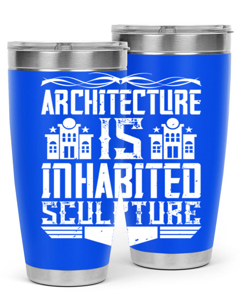 Architecture is inhabited sculpture Style 1#- architect- tumbler