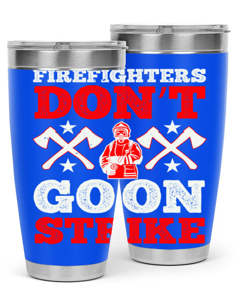 Firefighters don’t go on strike Style 74#- fire fighter- tumbler