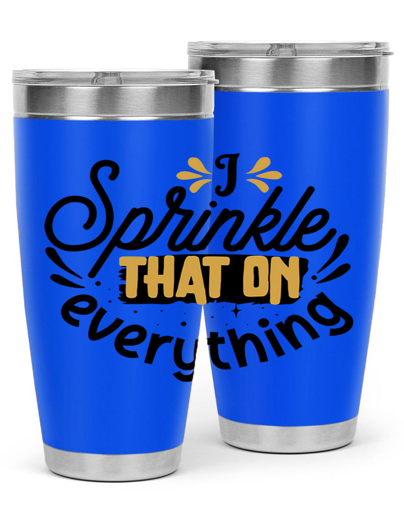 I sprinkle That on everything Style 31#- women-girls- Tumbler