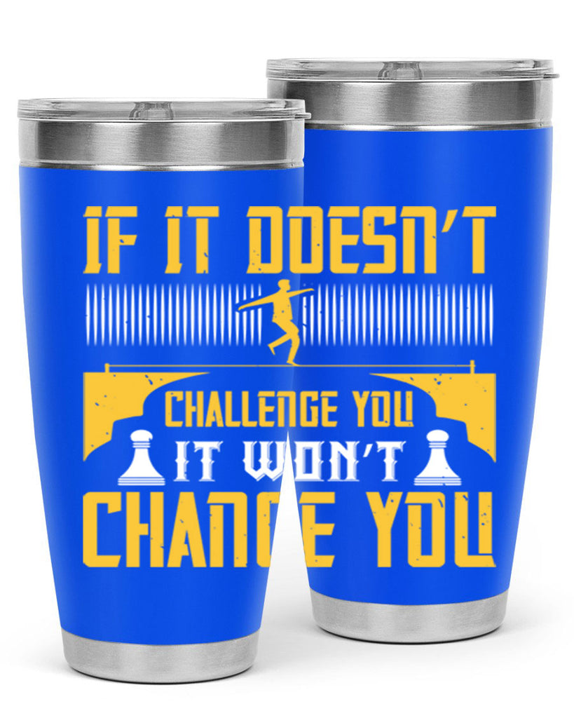 If it doesn’t challenge you it won’t change you Style 33#- coaching- tumbler