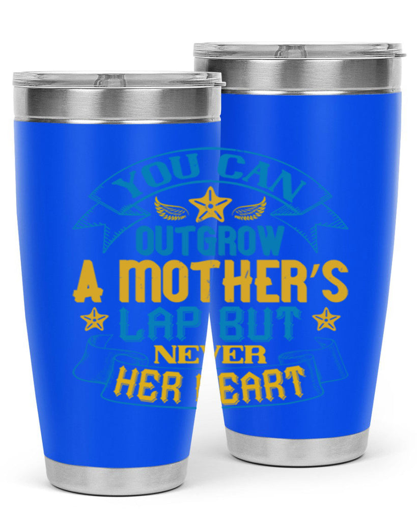 You can outgrow a mother’s lap but never her heart Style 2#- baby- tumbler