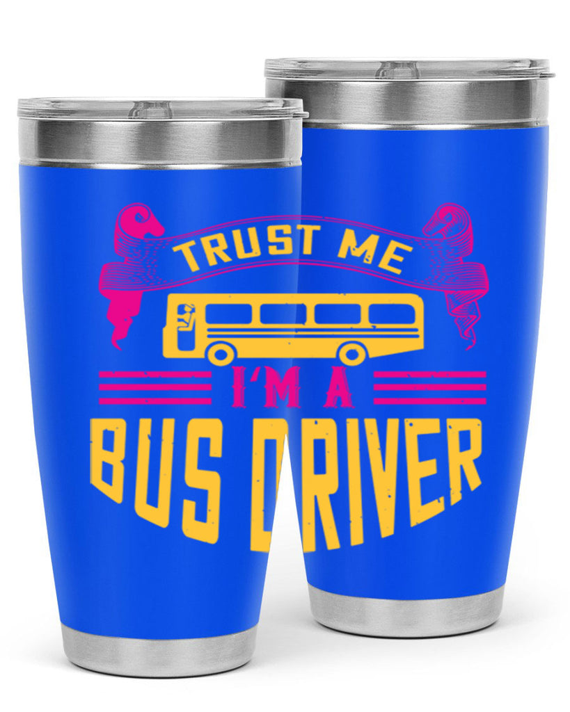 trust me I’m a bus driver Style 8#- bus driver- tumbler