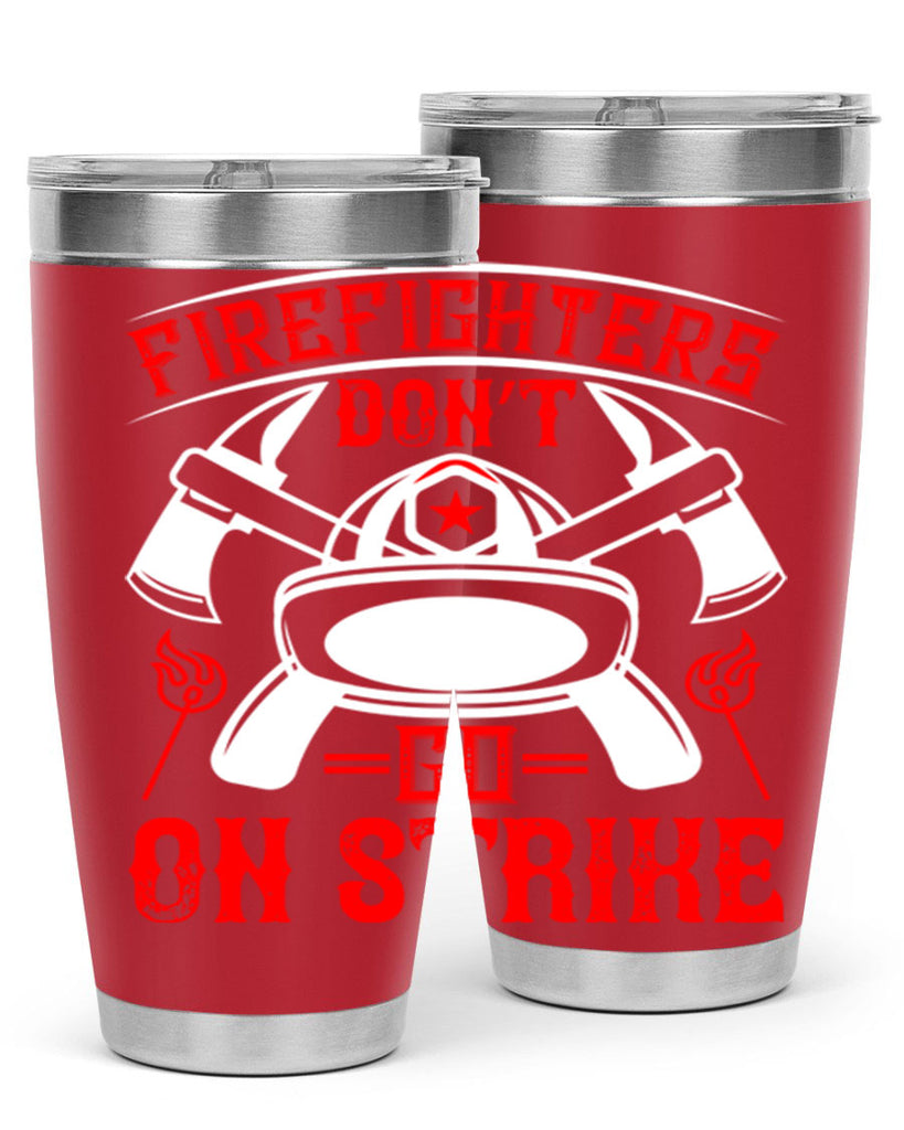 Firefighters don’t go on strike Style 73#- fire fighter- tumbler