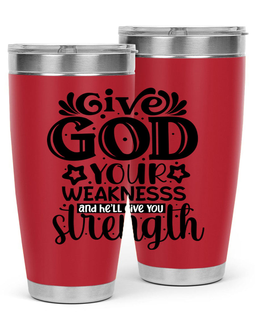 Give god your weaknesss and hell give you strength Style 37#- women-girls- Tumbler