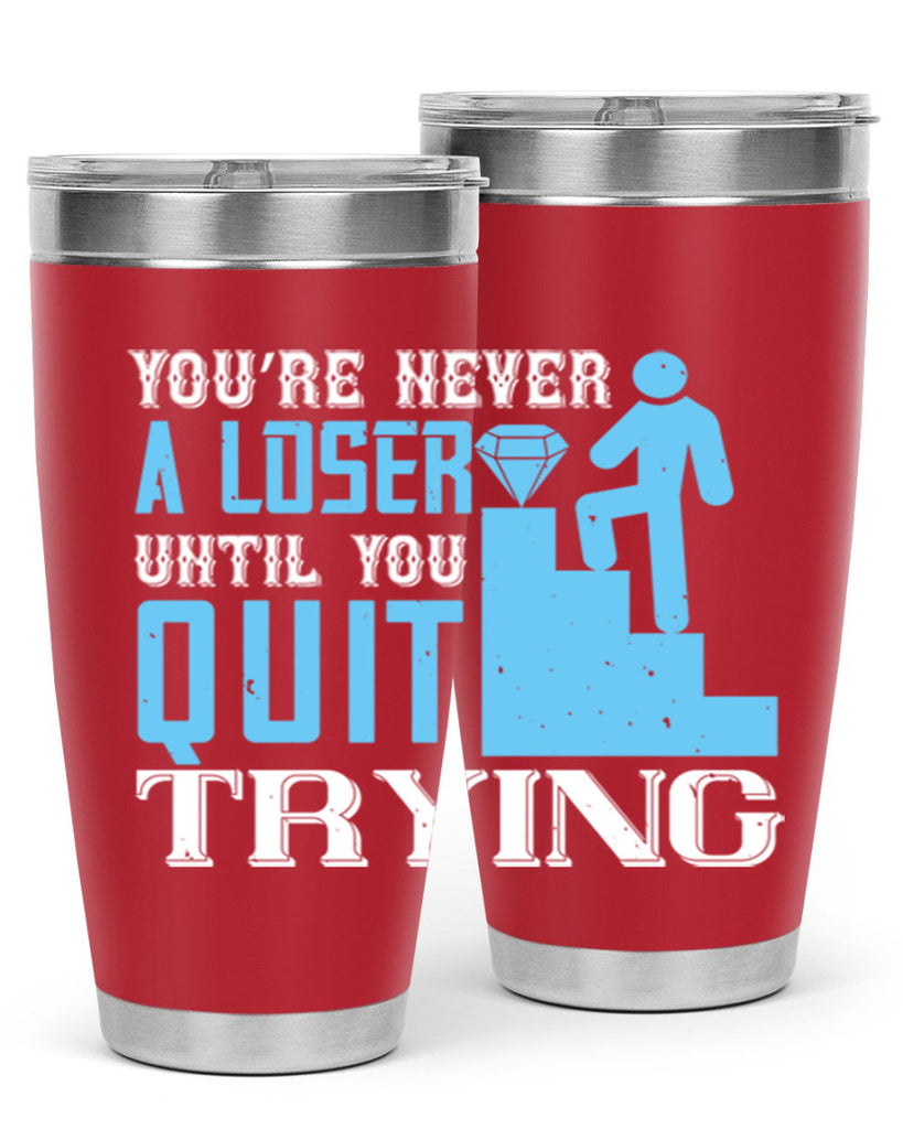 You’re never a loser until you quit trying Style 5#- coaching- tumbler