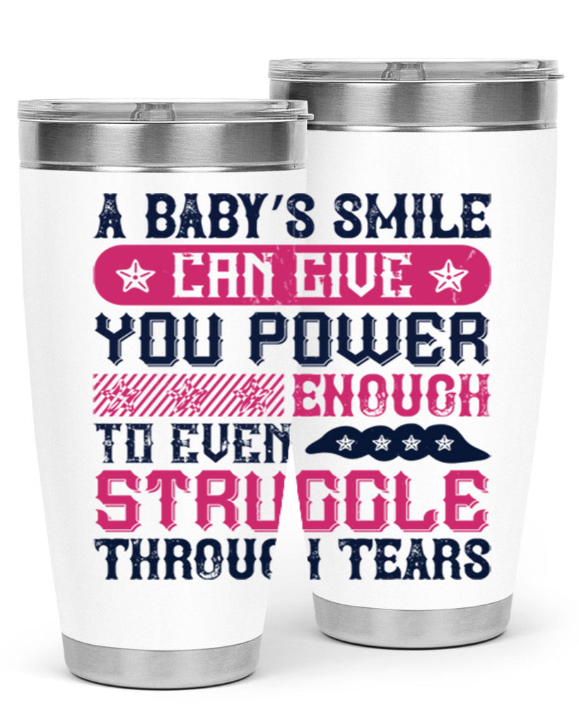 A baby’s smile can give you power… enough to even struggle through tears Style 136#- baby- tumbler
