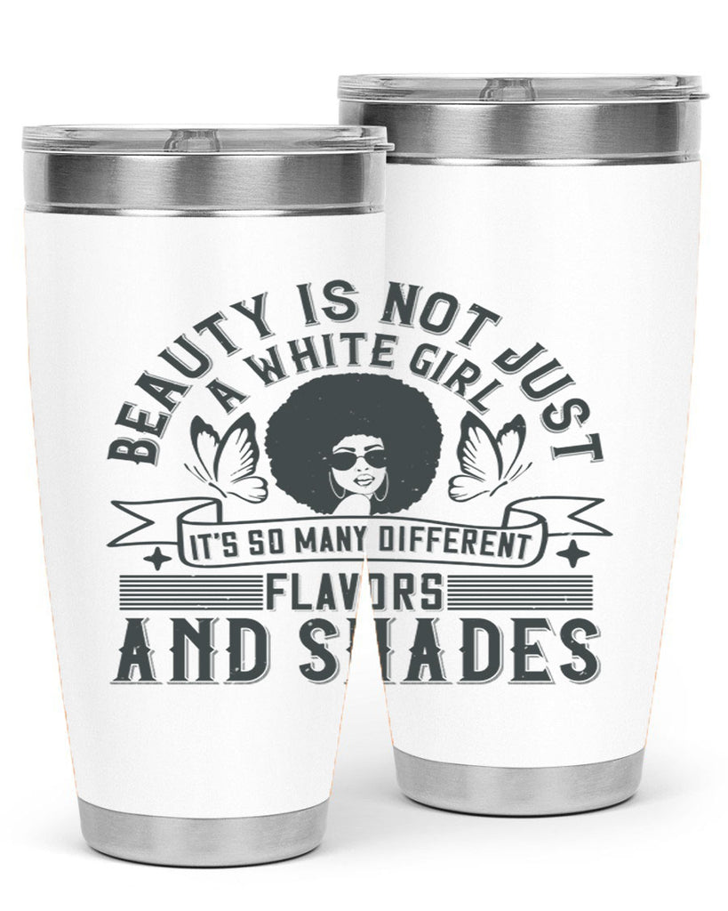 Beauty is not just a white girl Its so many different flavors and shades Style 39#- afro- Tumbler