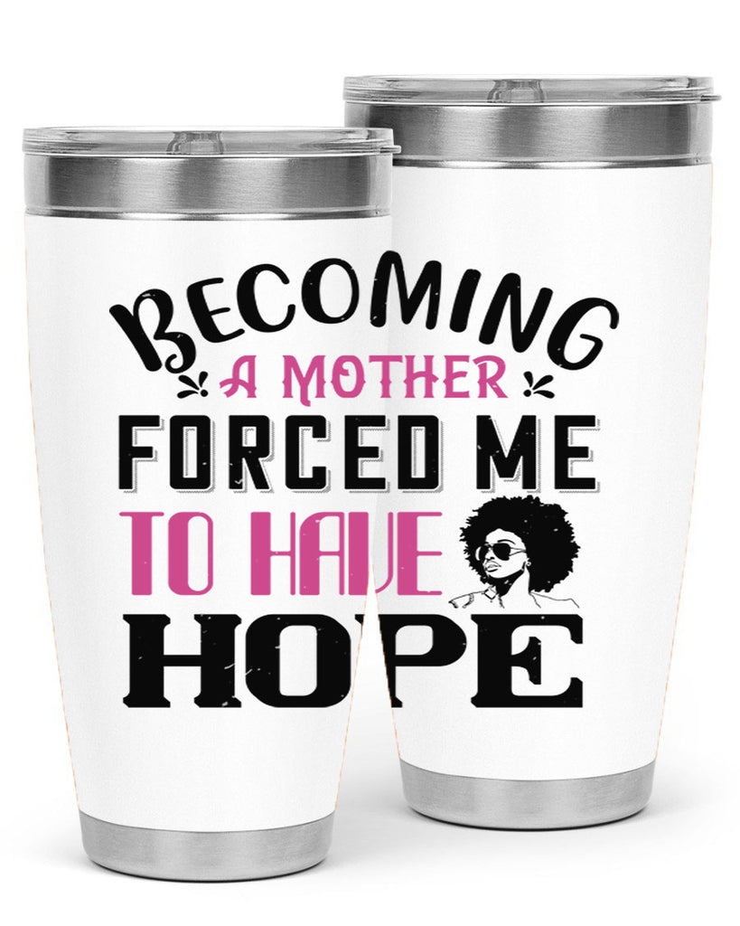 Becoming a mother forced me to have hope Style 37#- afro- Tumbler