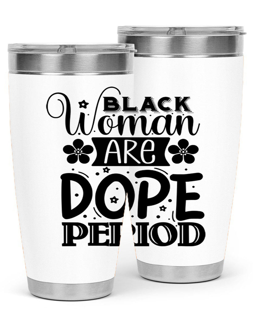 Black woman are dope period Style 53#- women-girls- Tumbler