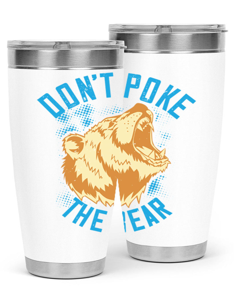 Don’t poke the bear 8#- Bears- Tumbler