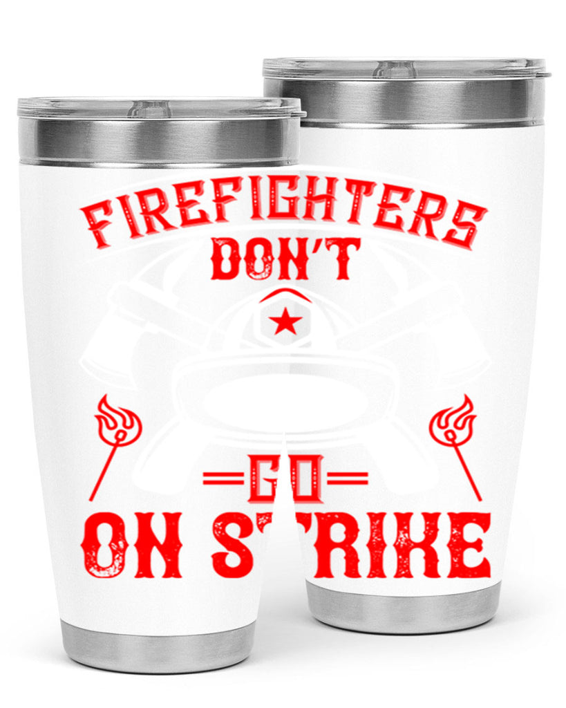 Firefighters don’t go on strike Style 73#- fire fighter- tumbler