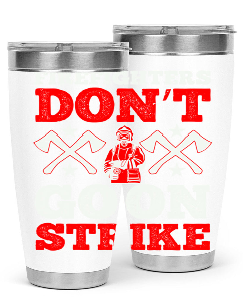 Firefighters don’t go on strike Style 74#- fire fighter- tumbler