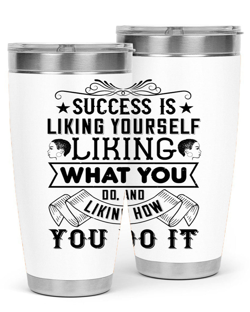 Success is liking yourself liking what you do and liking how you do it Style 2#- afro- Tumbler