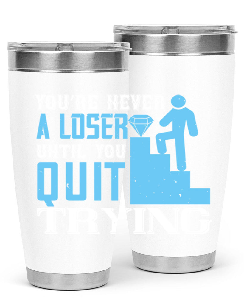 You’re never a loser until you quit trying Style 5#- coaching- tumbler