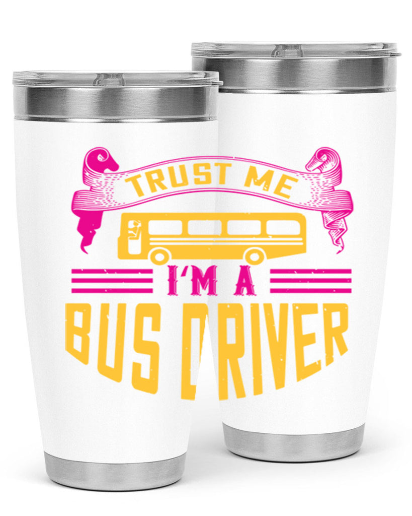 trust me I’m a bus driver Style 8#- bus driver- tumbler