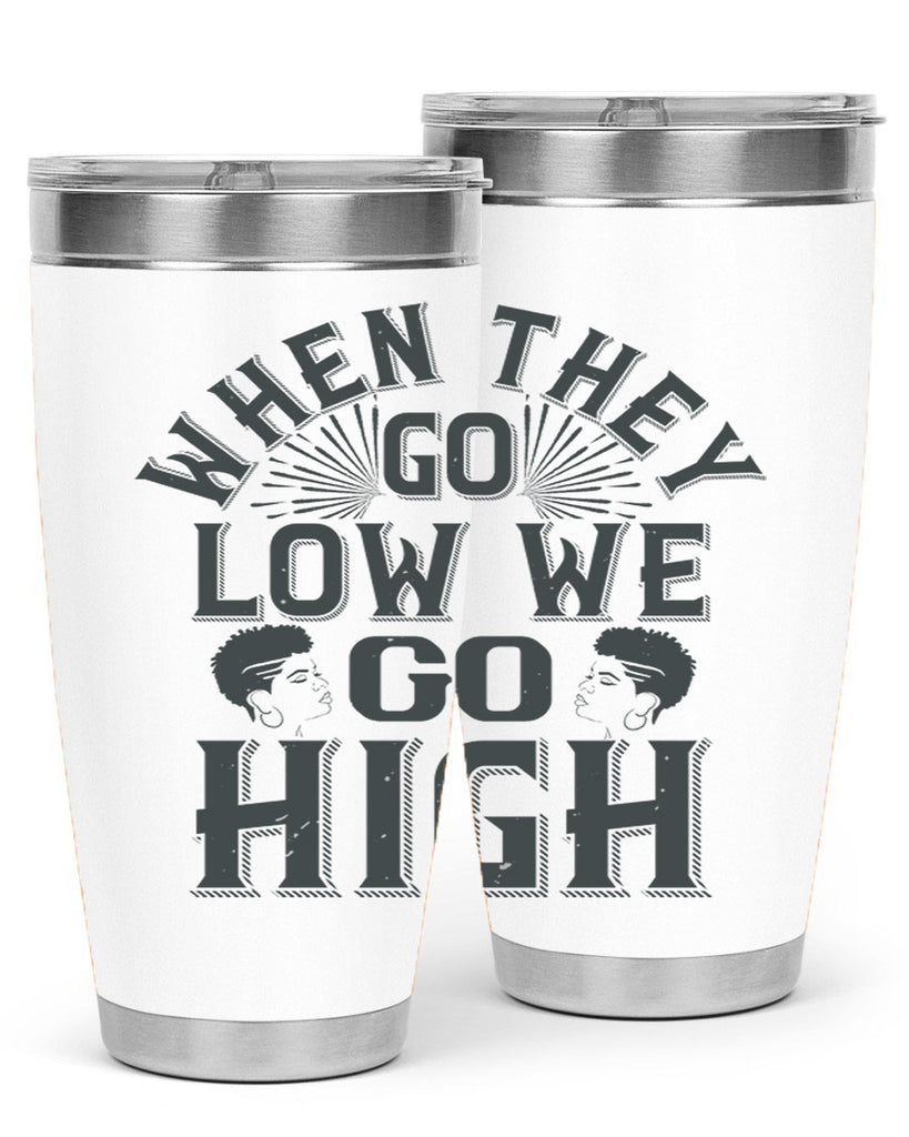 when they go low we go high Style 1#- afro- Tumbler