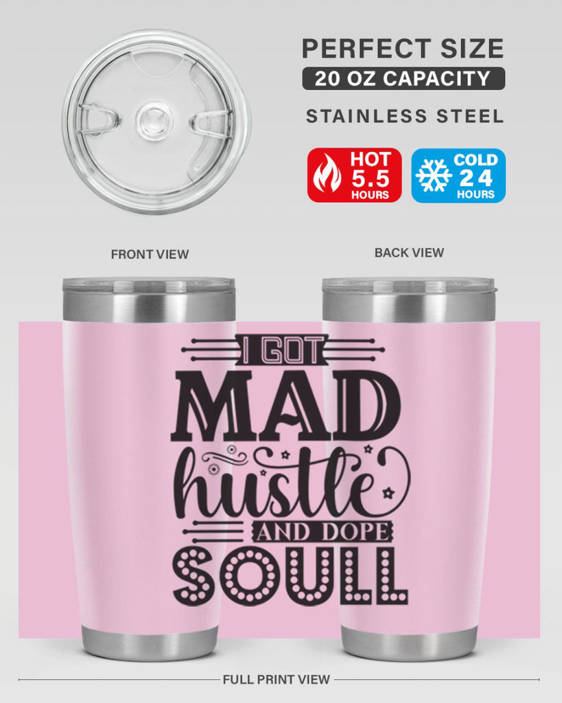 I got mad hustle and dope soul Style 33#- women-girls- Tumbler