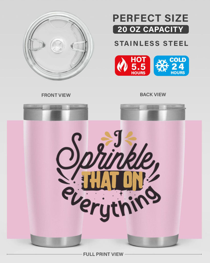 I sprinkle That on everything Style 31#- women-girls- Tumbler